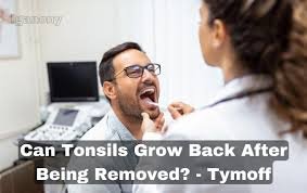 Can tonsils grow back after being removed