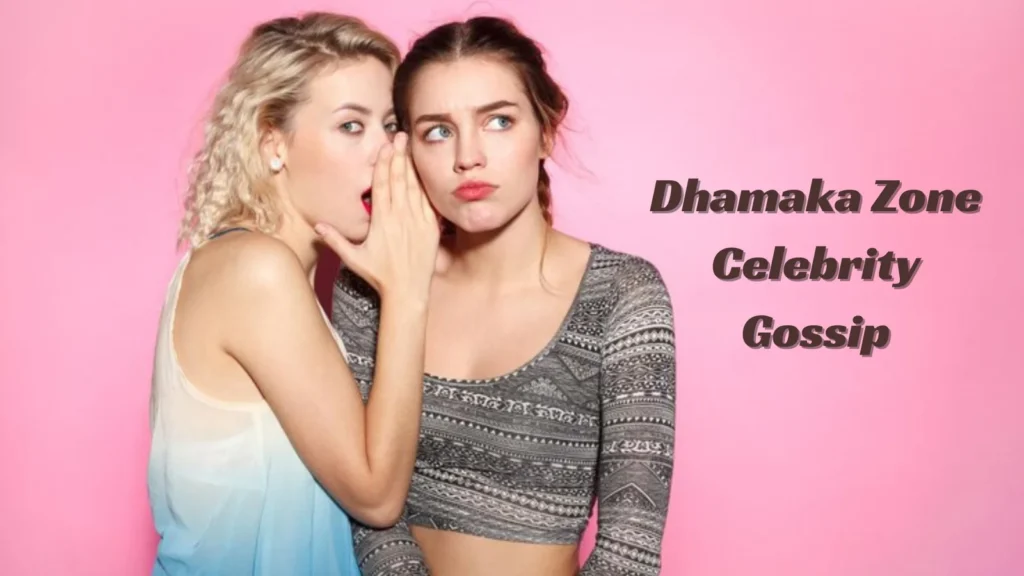 Dhamaka Zone Celebrity Gossip